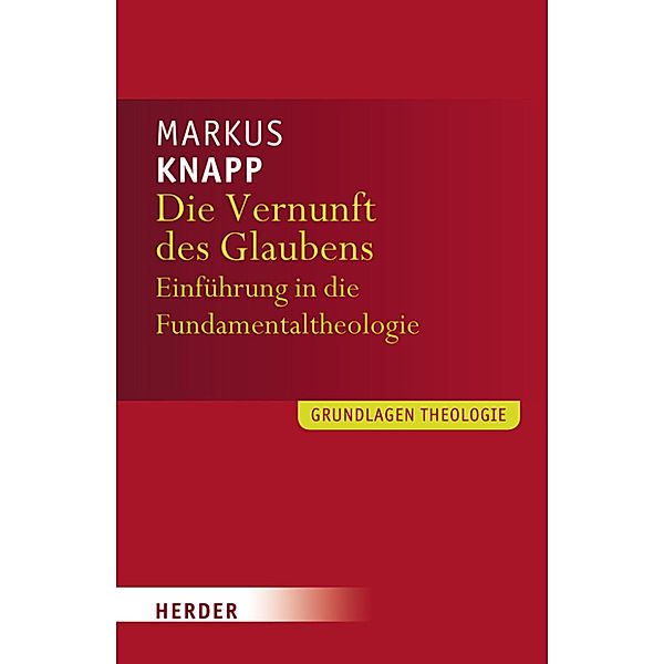 Die Vernunft des Glaubens / Grundlagen Theologie, Markus Knapp