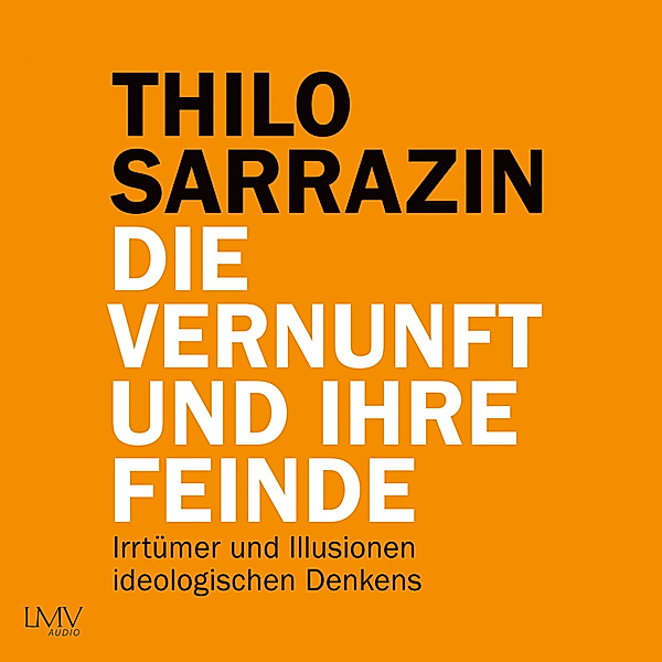 Die Vernunft und ihre Feinde,2 Audio-CD, 2 MP3, Thilo Sarrazin