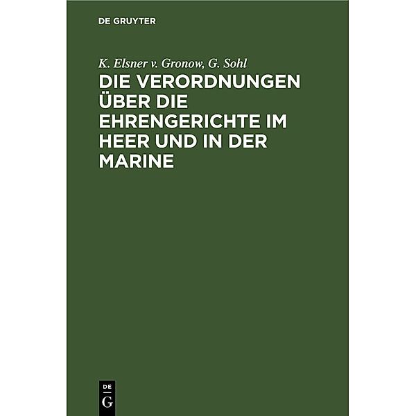 Die Verordnungen über die Ehrengerichte im Heer und in der Marine, K. Elsner v. Gronow, G. Sohl