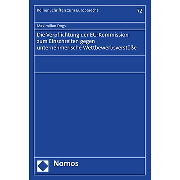 Die Verpflichtung der EU-Kommission zum Einschreiten gegen unternehmerische Wettbewerbsverstösse, Maximilian Dogs