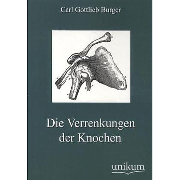 Die Verrenkungen der Knochen, Carl G. Burger