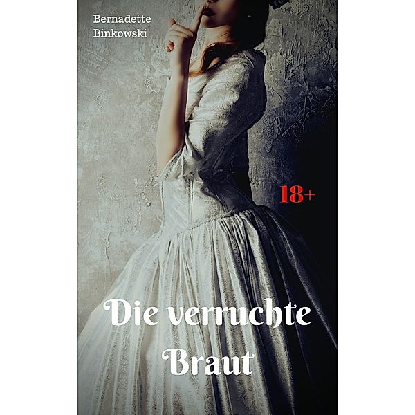 Die verruchte Braut, Bernadette Binkowski