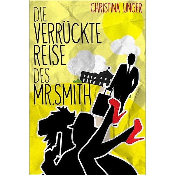 DIE VERRÜCKTE REISE DES MR. SMITH, Christina Unger