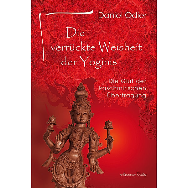 Die verrückte Weisheit der Yoginis, Daniel Odier