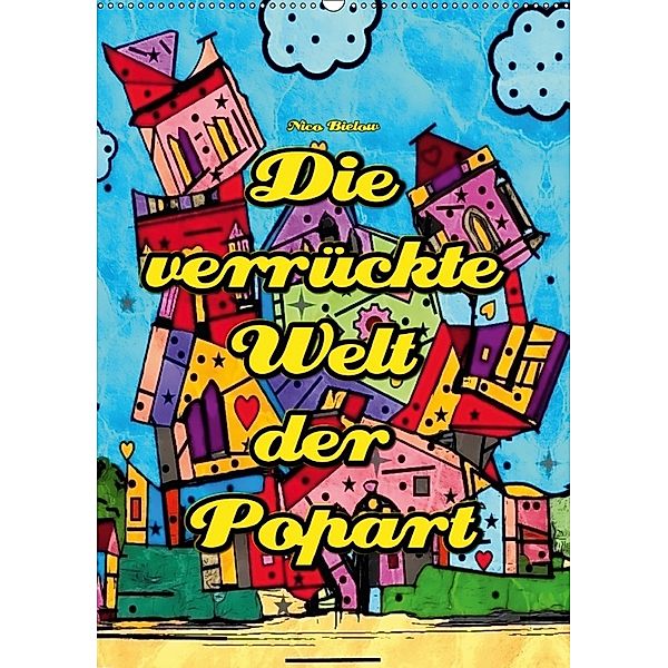 Die verrückte Welt der Popart von Nico Bielow (Wandkalender 2018 DIN A2 hoch), Nico Bielow