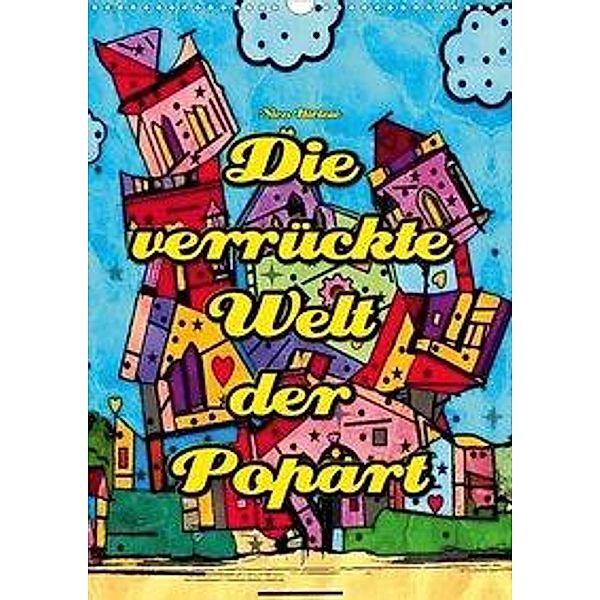 Die verrückte Welt der Popart von Nico Bielow (Wandkalender 2020 DIN A3 hoch), Nico Bielow