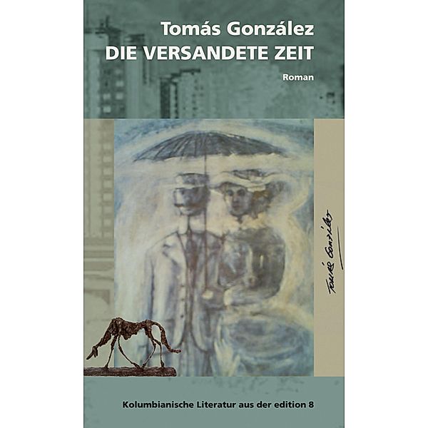 Die versandete Zeit / Reihe Durian Bd.1, Tomás González