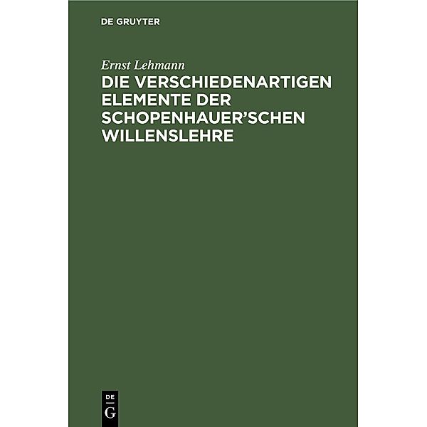 Die verschiedenartigen Elemente der Schopenhauer'schen Willenslehre, Ernst Lehmann