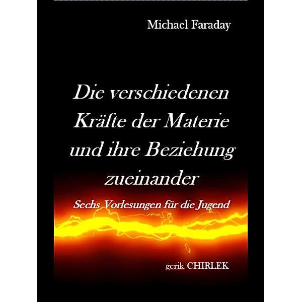 Die verschiedenen Kräfte der Materie und ihre Beziehungen zueinander., Michael Faraday