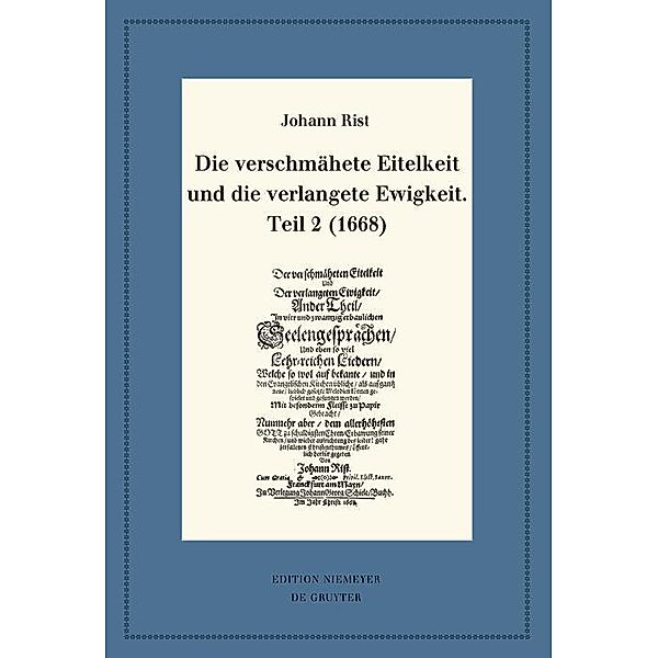 Die verschmähete Eitelkeit und die verlangete Ewigkeit, Teil 2 (1668) / Neudrucke deutscher Literaturwerke. N. F. Bd.104, Johann Rist