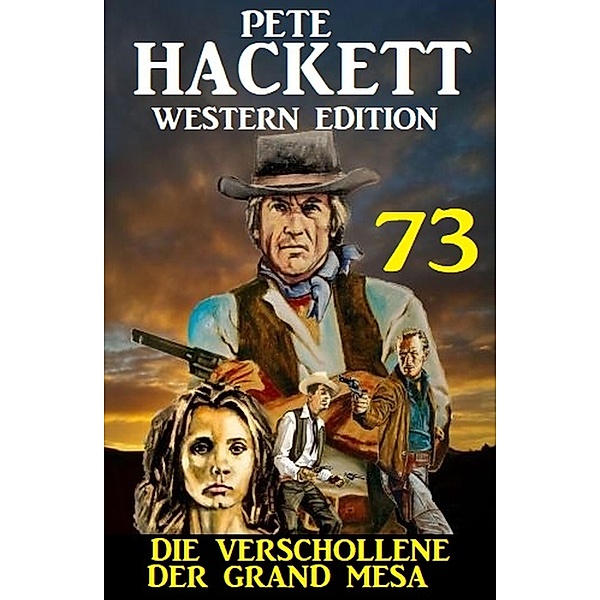 ¿Die Verschollene der Grand Mesa: Pete Hackett Western Edition 73, Pete Hackett