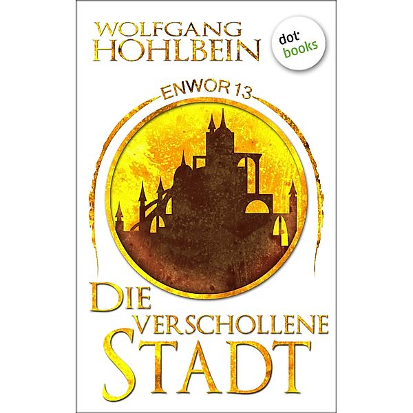 Die verschollene Stadt / Enwor Bd.13, Wolfgang Hohlbein