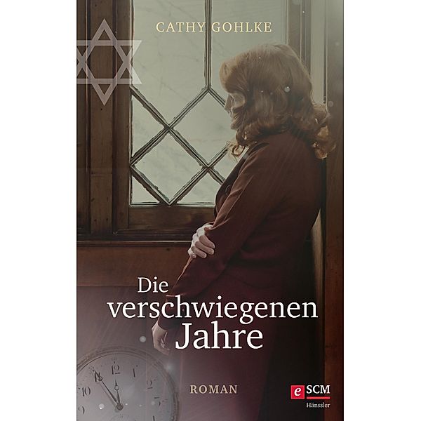 Die verschwiegenen Jahre / Roman, Cathy Gohlke