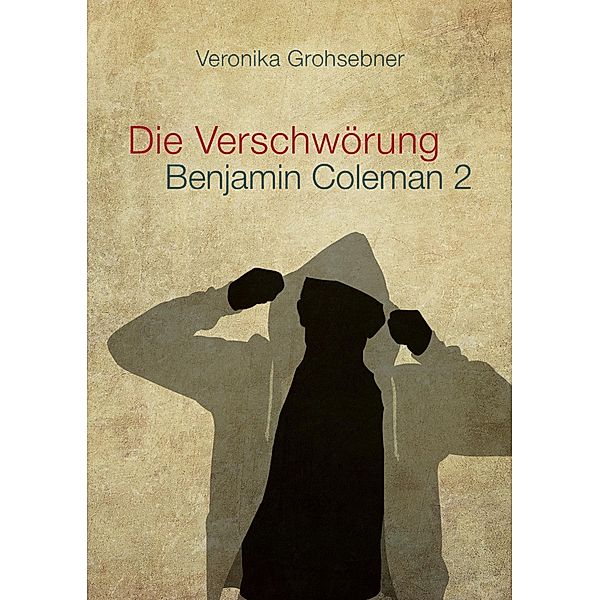 Die Verschwörung / Benjamin Coleman Bd.2, Veronika Grohsebner