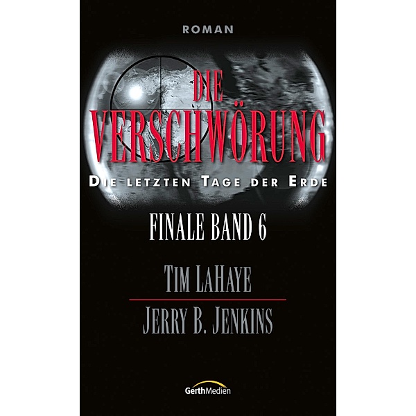 Die Verschwörung / Finale Bd.6, Jerry B. Jenkins, Tim LaHaye