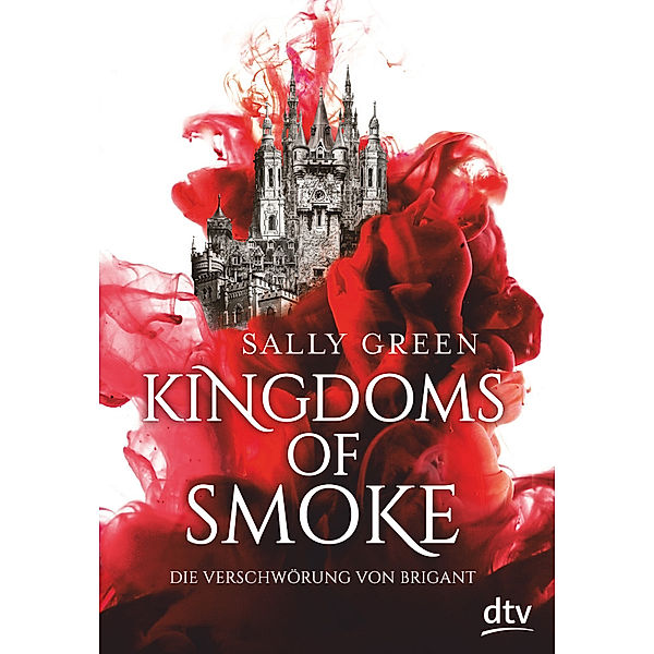 Die Verschwörung von Brigant / Kingdoms of Smoke Bd.1, Sally Green