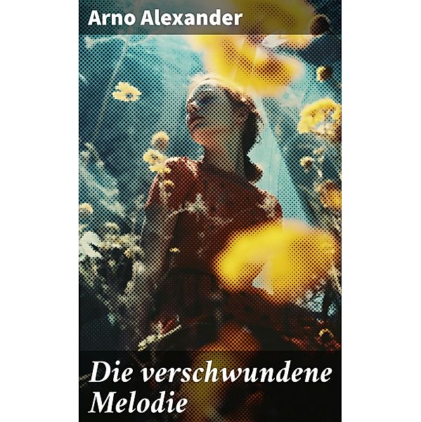 Die verschwundene Melodie, Arno Alexander