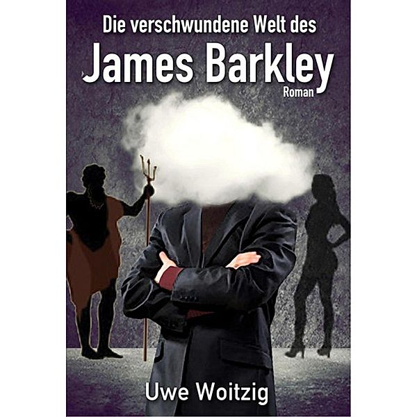 Die verschwundene Welt des James Barkley, Uwe Woitzig