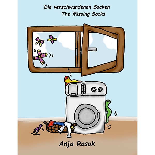 Die verschwundenen Socken - The Missing Socks / Ein deutsch-englisches Kinderbuch * A German-English Children´s Book Bd.3, Anja Rosok
