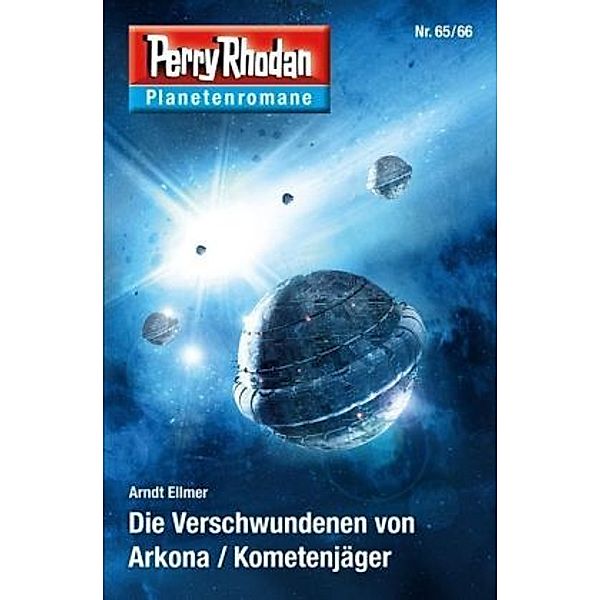 Die Verschwundenen von Arkona / Kometenjäger / Perry Rhodan - Planetenromane Bd.48, Arndt Ellmer