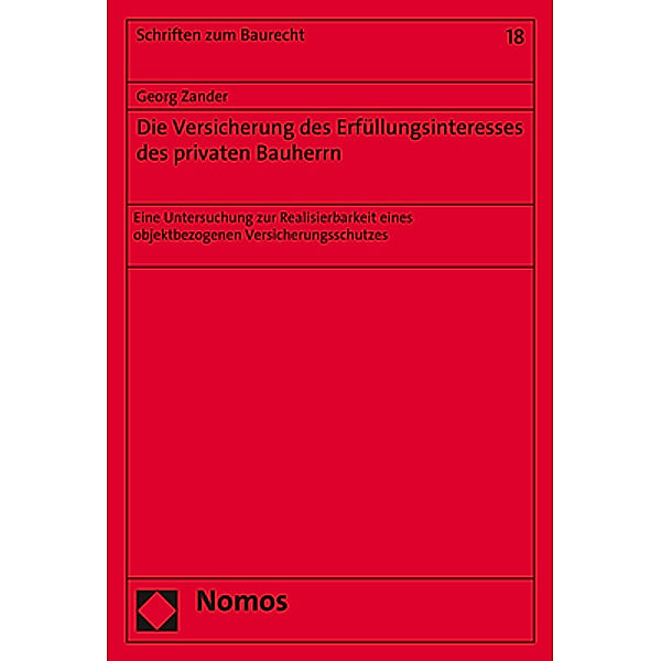 Die Versicherung des Erfüllungsinteresses des privaten Bauherrn, Georg Zander