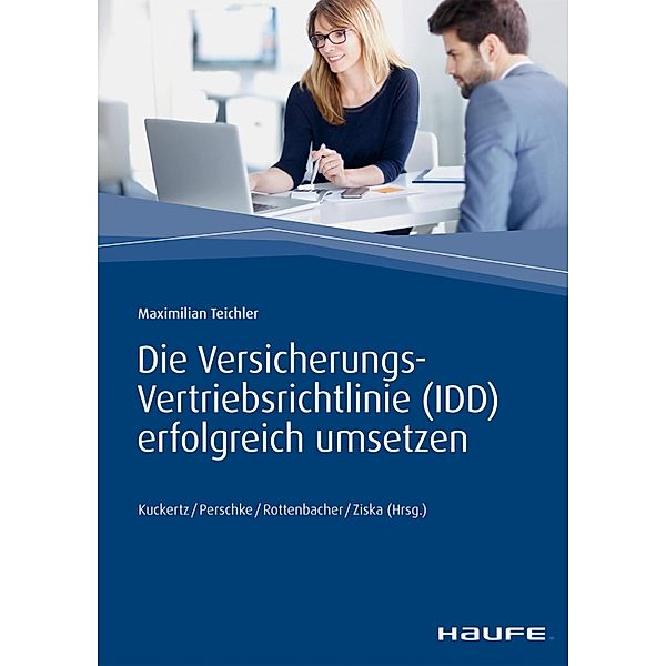 Die Versicherungs-Vertriebsrichtlinie (IDD) erfolgreich umsetzen / Haufe Fachbuch, Maximilian Teichler, Frank Rottenbacher