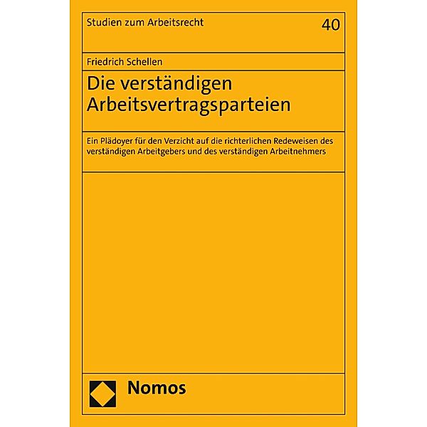 Die verständigen Arbeitsvertragsparteien / Studien zum Arbeitsrecht Bd.40, Friedrich Schellen