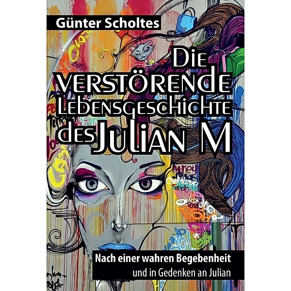 Die verstörende Lebensgeschichte des Julian M, Günter Scholtes