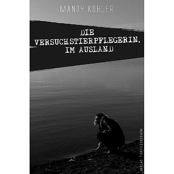 Die Versuchstierpflegerin / Die Versuchstierpflegerin, Im Ausland, Mandy Köhler