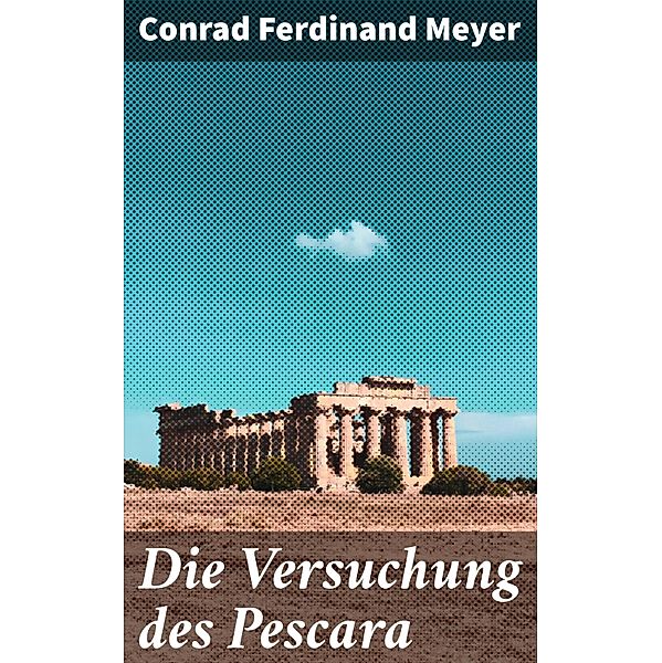 Die Versuchung des Pescara, Conrad Ferdinand Meyer