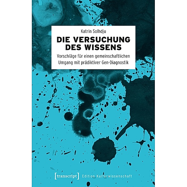 Die Versuchung des Wissens / Edition Kulturwissenschaft Bd.160, Katrin Solhdju