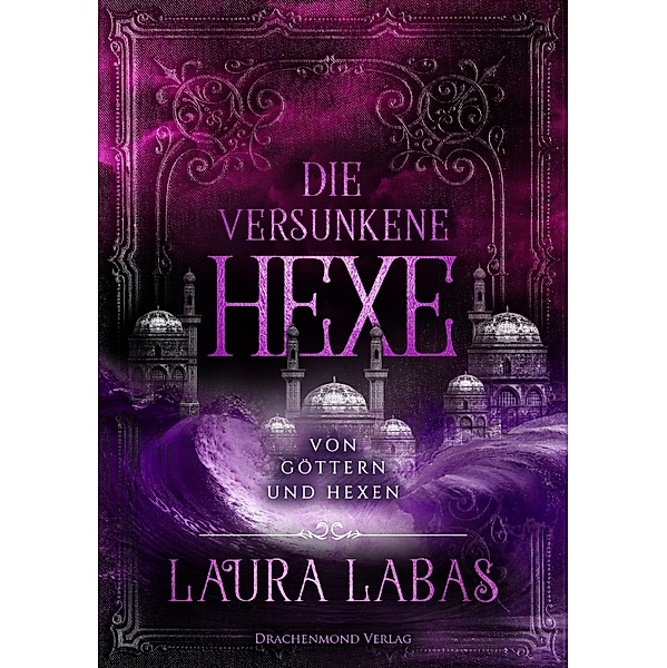 Die versunkene Hexe / Von Göttern und Hexen Bd.4, Laura Labas