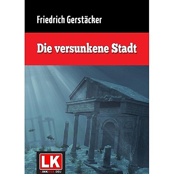 Die versunkene Stadt, Friedrich Gerstäcker