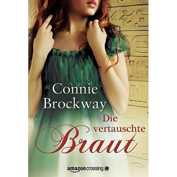 Die vertauschte Braut: Historischer Liebesroman, Connie Brockway