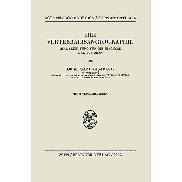 Die Vertebralisangiographie / Acta Neurochirurgica Supplement Bd.9, M. G. Yasargil