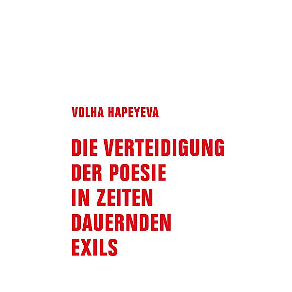 Die Verteidigung der Poesie in Zeiten dauernden Exils, Volha Hapeyeva