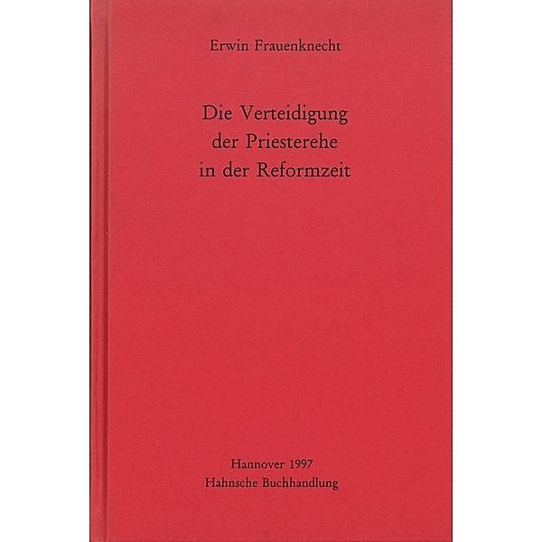 Die Verteidigung der Priesterehe in der Reformzeit, Erwin Frauenknecht