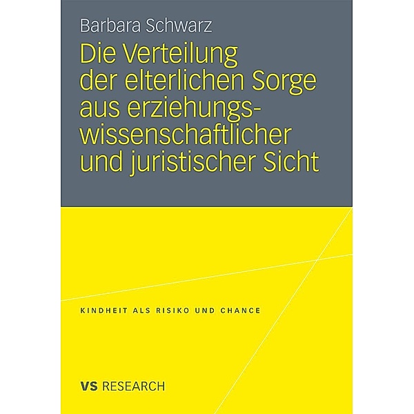 Die Verteilung der elterlichen Sorge aus erziehungswissenschaftlicher und juristischer Sicht / Kindheit als Risiko und Chance, Barbara Schwarz