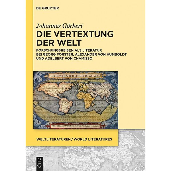 Die Vertextung der Welt / WeltLiteraturen - World Literatures Bd.7, Johannes Görbert