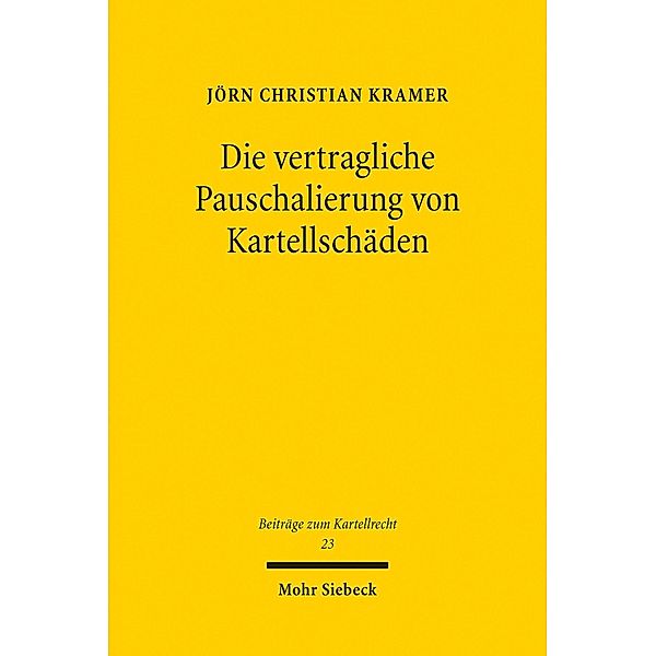 Die vertragliche Pauschalierung von Kartellschäden, Jörn Christian Kramer