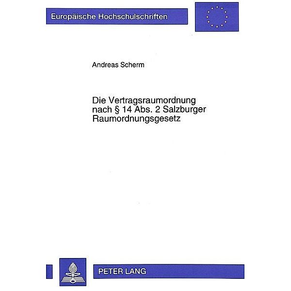 Die Vertragsraumordnung nach 14 Abs. 2 Salzburger Raumordnungsgesetz, Andreas Scherm