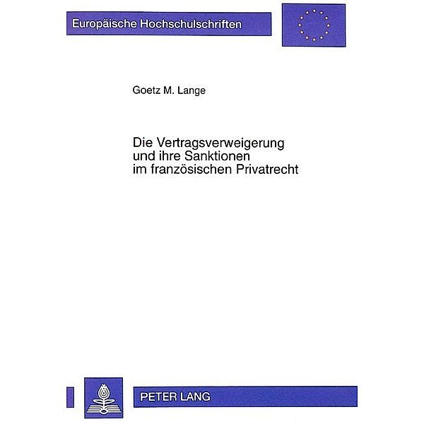 Die Vertragsverweigerung und ihre Sanktionen im französischen Privatrecht, Goetz M. Lange