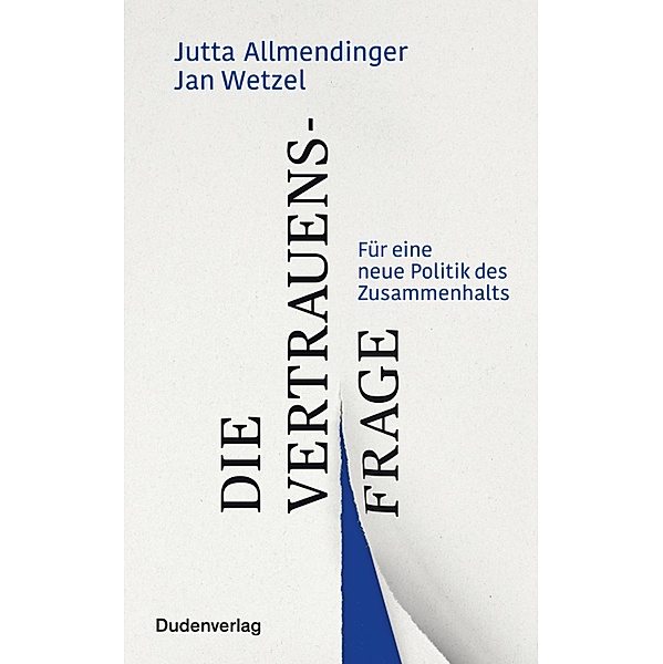 Die Vertrauensfrage, Jutta Allmendinger, Jan Wetzel
