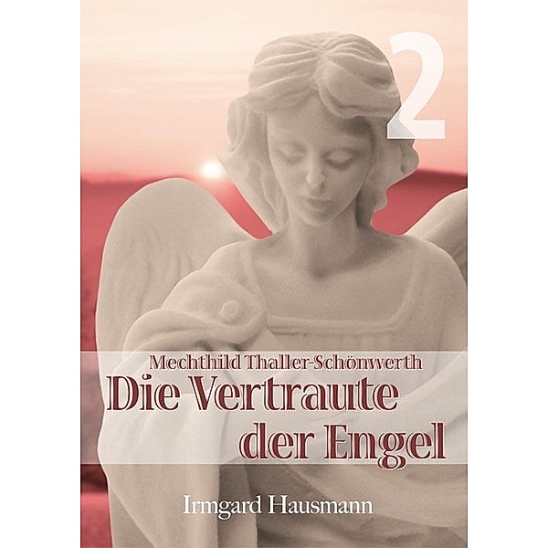 Die Vertraute der Engel 2, Irmgard Hausmann