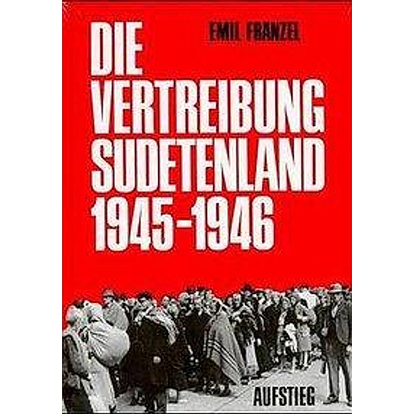 Die Vertreibung, Sudetenland 1945-1946, Emil Franzel