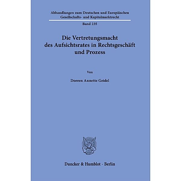 Die Vertretungsmacht des Aufsichtsrates in Rechtsgeschäft und Prozess., Doreen Annette Geidel