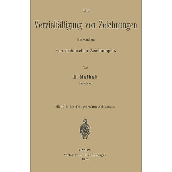 Die Vervielfältigung von Zeichnungen insbesondere von technischen Zeichnungen, H. Maihak