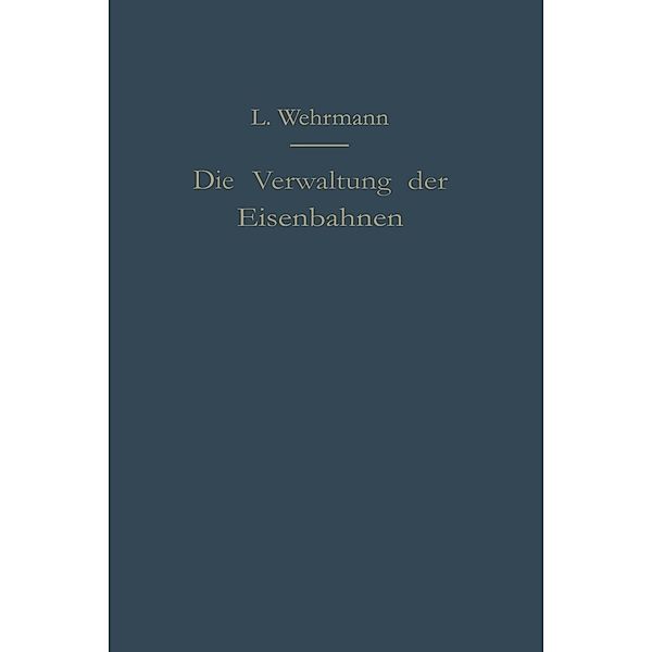 Die Verwaltung der Eisenbahnen, Leo Wehrmann