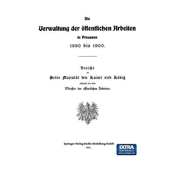 Die Verwaltung der Öffentlichen Arbeiten in Preussen 1890 bis 1900, Julius Springer