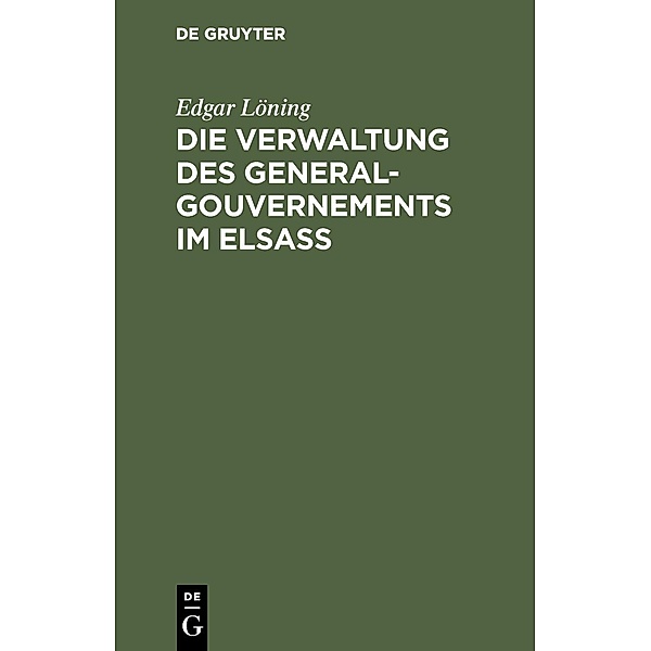 Die Verwaltung des General-Gouvernements im Elsass, Edgar Löning
